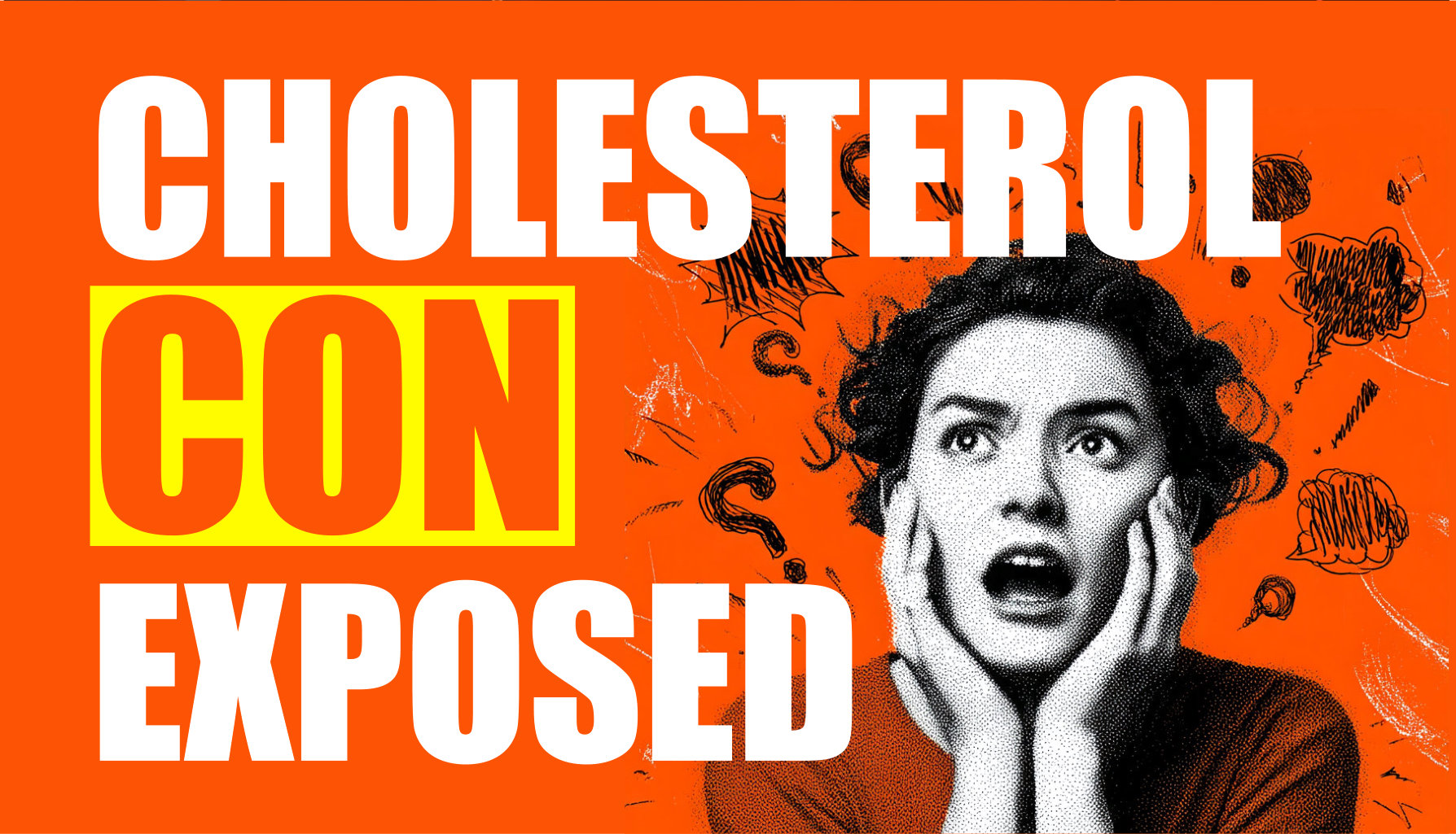 A black-and-white photo of a shocked woman is set against an orange background with bold white text reading CHOLESTEROL CON EXPOSED. The word CON is highlighted in yellow.