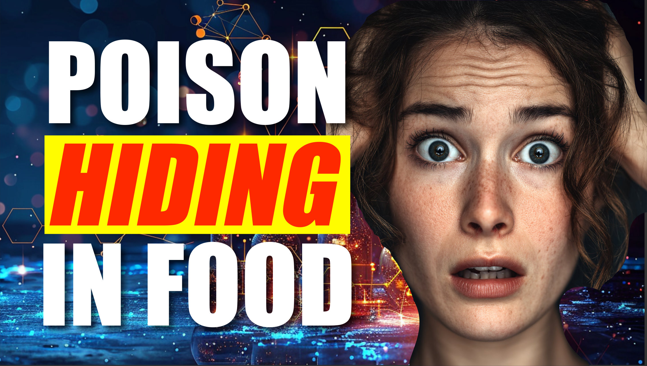 A shocked woman holds her head in concern next to the bold text “POISON HIDING IN FOOD,” with “HIDING” highlighted in yellow and red, against a digital background with blue and orange hexagonal patterns.