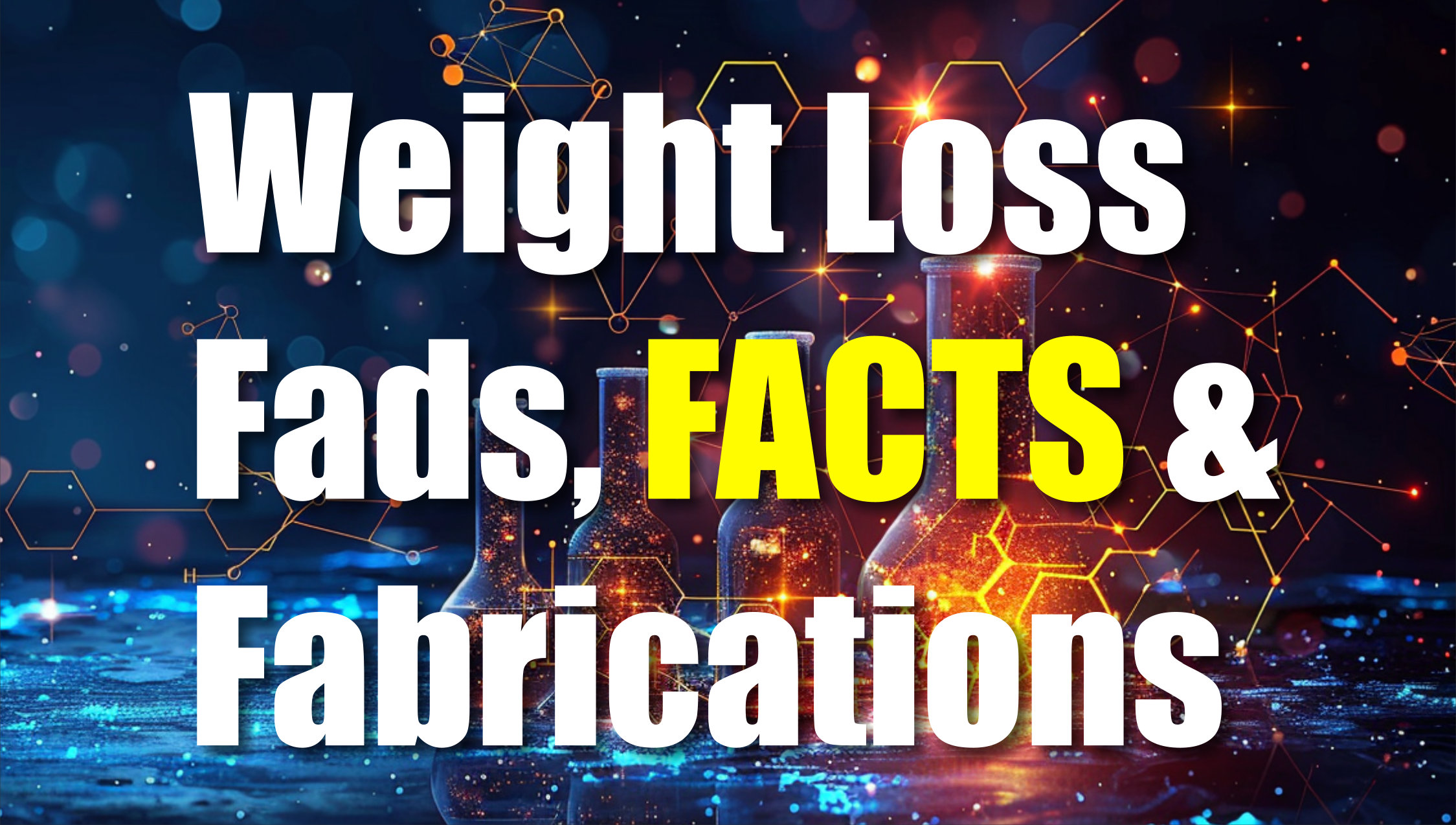 Text reading Weight Loss Fads, FACTS & Fabrications over a background of glowing laboratory flasks and abstract science-themed graphics, with FACTS highlighted in bright yellow.